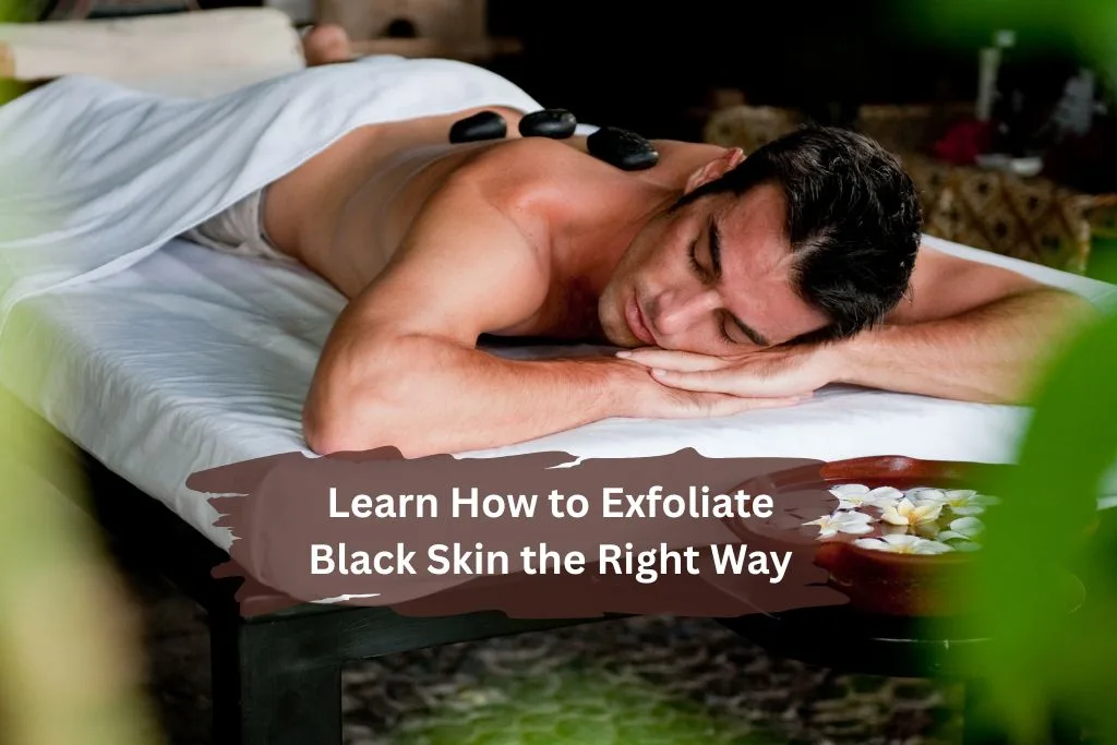 Learn How to Exfoliate Black Skin the Right Way